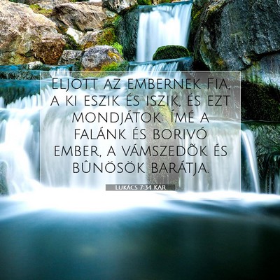 Picture 07 - Lukács 7:34 KAR - Eljött az embernek Fia, a ki eszik és iszik, - Bible Verse Picture