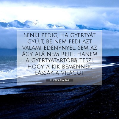 Picture 07 - Lukács 8:16 KAR - Senki pedig, ha gyertyát gyújt, be nem fedi azt - Bible Verse Picture