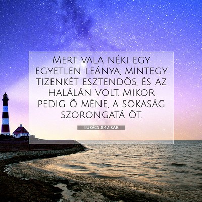 Picture 07 - Lukács 8:42 KAR - Mert vala néki egy egyetlen leánya, mintegy - Bible Verse Picture