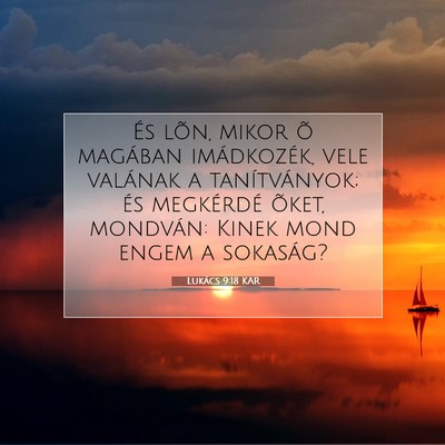 Picture 07 - Lukács 9:18 KAR - És lõn, mikor õ magában imádkozék, vele - Bible Verse Picture