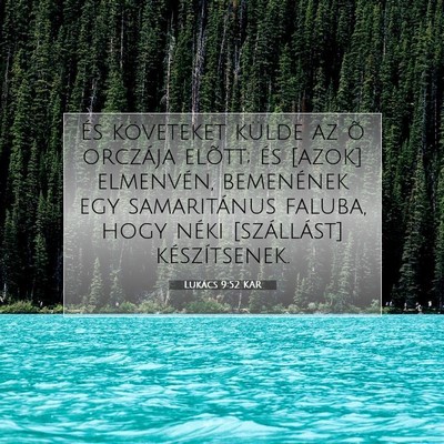 Picture 07 - Lukács 9:52 KAR - És követeket külde az õ orczája elõtt; és - Bible Verse Picture