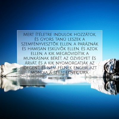 Picture 07 - Malakiás 3:5 KAR - Mert ítéletre indulok hozzátok, és gyors - Bible Verse Picture