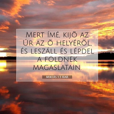 Picture 07 - Mikeás 1:3 KAR - Mert ímé, kijõ az Úr az õ helyérõl, és - Bible Verse Picture