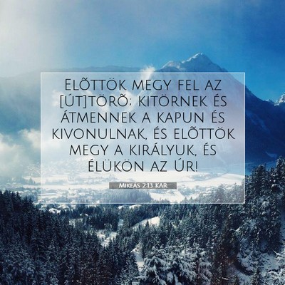 Picture 07 - Mikeás 2:13 KAR - Elõttök megy fel az [út]törõ; kitörnek és - Bible Verse Picture