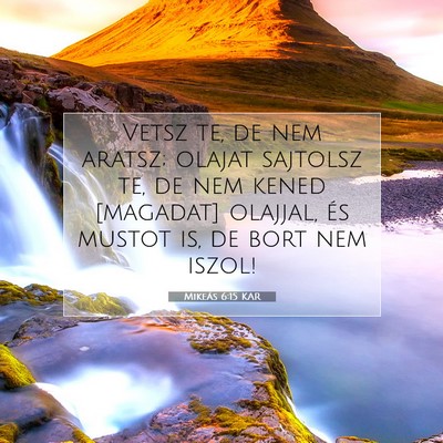 Picture 07 - Mikeás 6:15 KAR - Vetsz te, de nem aratsz; olajat sajtolsz te, de - Bible Verse Picture