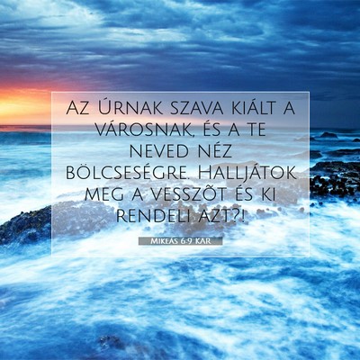 Picture 07 - Mikeás 6:9 KAR - Az Úrnak szava kiált a városnak, és a te - Bible Verse Picture