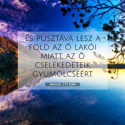 Picture 07 - Mikeás 7:13 KAR - És pusztává lesz a föld az õ lakói miatt, - Bible Verse Picture