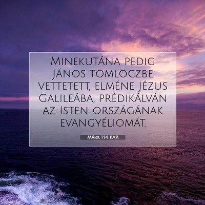 Picture 07 - Márk 1:14 KAR - Minekutána pedig János tömlöczbe vettetett, - Bible Verse Picture