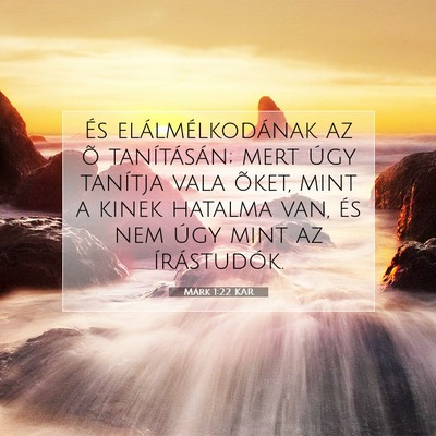 Picture 07 - Márk 1:22 KAR - És elálmélkodának az õ tanításán; mert - Bible Verse Picture