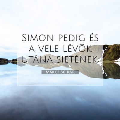 Picture 07 - Márk 1:36 KAR - Simon pedig és a vele lévõk utána - Bible Verse Picture