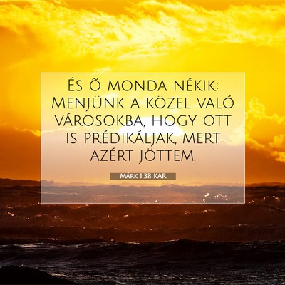 Picture 07 - Márk 1:38 KAR - És õ monda nékik: Menjünk a közel való - Bible Verse Picture