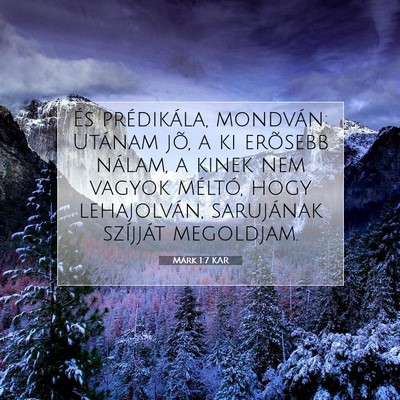 Picture 07 - Márk 1:7 KAR - És prédikála, mondván: Utánam jõ, a ki - Bible Verse Picture