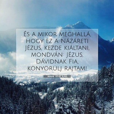 Picture 07 - Márk 10:47 KAR - És a mikor meghallá, hogy ez a Názáreti - Bible Verse Picture