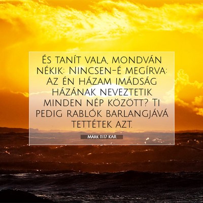 Picture 07 - Márk 11:17 KAR - És tanít vala, mondván nékik: Nincsen-é - Bible Verse Picture