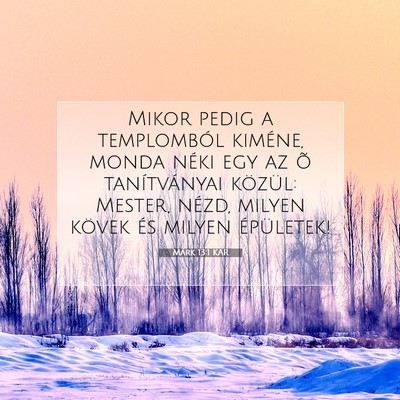 Picture 07 - Márk 13:1 KAR - Mikor pedig a templomból kiméne, monda néki - Bible Verse Picture