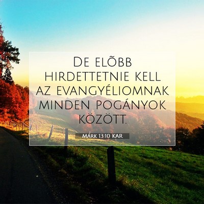 Picture 07 - Márk 13:10 KAR - De elõbb hirdettetnie kell az evangyéliomnak - Bible Verse Picture