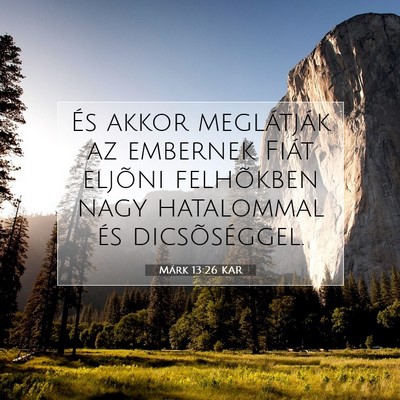 Picture 07 - Márk 13:26 KAR - És akkor meglátják az embernek Fiát eljõni - Bible Verse Picture