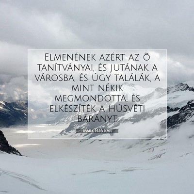 Picture 07 - Márk 14:16 KAR - Elmenének azért az õ tanítványai, és - Bible Verse Picture