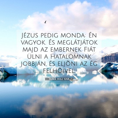 Picture 07 - Márk 14:62 KAR - Jézus pedig monda: Én vagyok. És meglátjátok - Bible Verse Picture