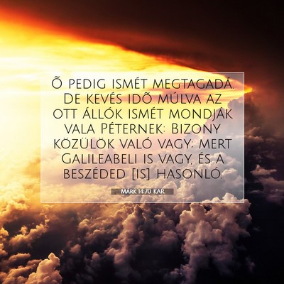 Picture 07 - Márk 14:70 KAR - Õ pedig ismét megtagadá. De kevés idõ múlva - Bible Verse Picture