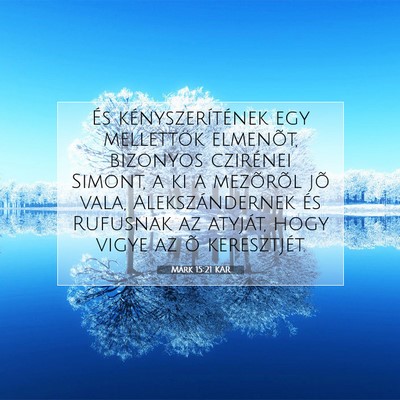 Picture 07 - Márk 15:21 KAR - És kényszerítének egy mellettök elmenõt, - Bible Verse Picture