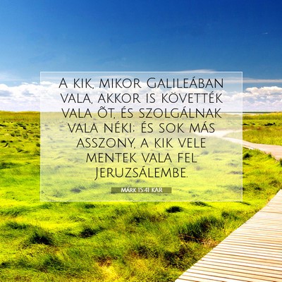 Picture 07 - Márk 15:41 KAR - A kik, mikor Galileában vala, akkor is - Bible Verse Picture