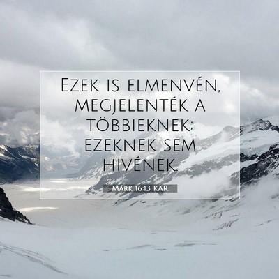Picture 07 - Márk 16:13 KAR - Ezek is elmenvén, megjelenték a többieknek; - Bible Verse Picture