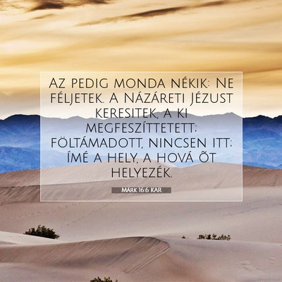 Picture 07 - Márk 16:6 KAR - Az pedig monda nékik: Ne féljetek. A Názáreti - Bible Verse Picture