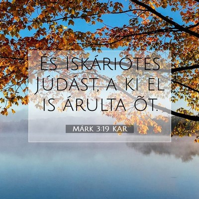 Picture 07 - Márk 3:19 KAR - És Iskáriótes Júdást, a ki el is árulta - Bible Verse Picture