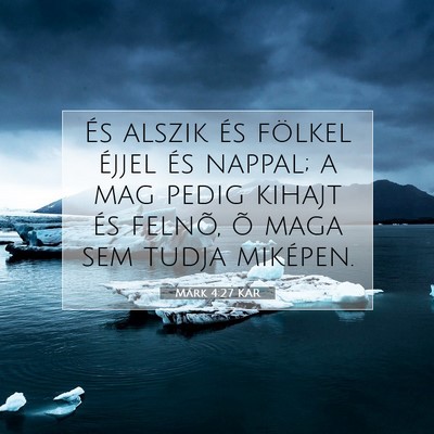 Picture 07 - Márk 4:27 KAR - És alszik és fölkel éjjel és nappal; a mag - Bible Verse Picture