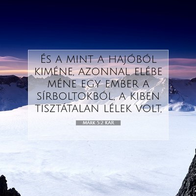 Picture 07 - Márk 5:2 KAR - És a mint a hajóból kiméne, azonnal elébe - Bible Verse Picture