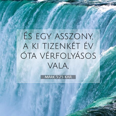 Picture 07 - Márk 5:25 KAR - És egy asszony, a ki tizenkét év óta - Bible Verse Picture