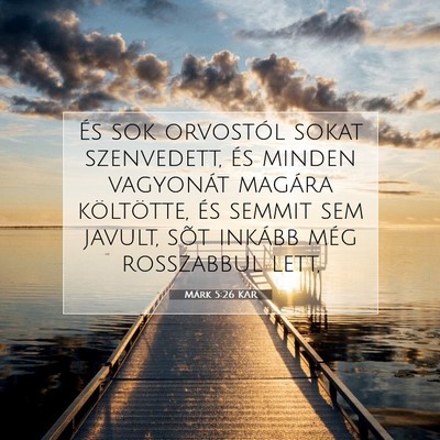 Picture 07 - Márk 5:26 KAR - És sok orvostól sokat szenvedett, és minden - Bible Verse Picture