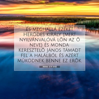 Picture 07 - Márk 6:14 KAR - És meghallá ezeket Heródes király (mert - Bible Verse Picture