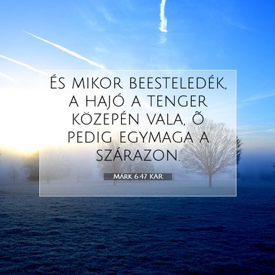 Picture 07 - Márk 6:47 KAR - És mikor beesteledék, a hajó a tenger - Bible Verse Picture