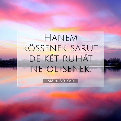 Picture 07 - Márk 6:9 KAR - Hanem kössenek sarut, de két ruhát ne - Bible Verse Picture