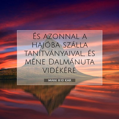 Picture 07 - Márk 8:10 KAR - És azonnal a hajóba szálla tanítványaival, - Bible Verse Picture
