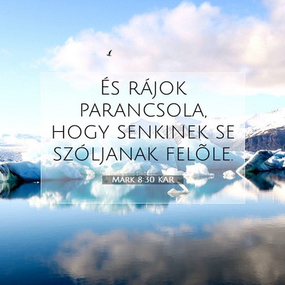 Picture 07 - Márk 8:30 KAR - És rájok parancsola, hogy senkinek se - Bible Verse Picture
