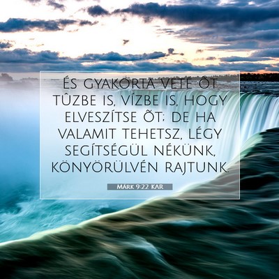 Picture 07 - Márk 9:22 KAR - És gyakorta veté õt tûzbe is, vízbe is, hogy - Bible Verse Picture