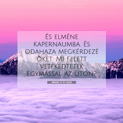Picture 07 - Márk 9:33 KAR - És elméne Kapernaumba. És odahaza megkérdezé - Bible Verse Picture