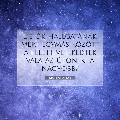 Picture 07 - Márk 9:34 KAR - De õk hallgatának, mert egymás között a - Bible Verse Picture