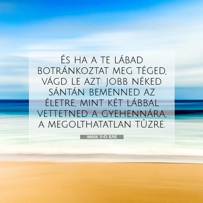 Picture 07 - Márk 9:45 KAR - És ha a te lábad botránkoztat meg téged, - Bible Verse Picture
