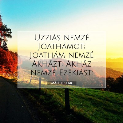 Picture 07 - Máté 1:9 KAR - Uzziás nemzé Jóathámot; Joathám nemzé - Bible Verse Picture