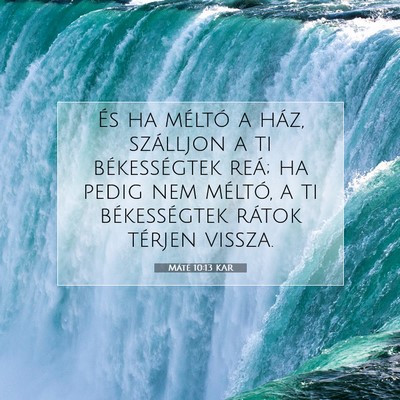 Picture 07 - Máté 10:13 KAR - És ha méltó a ház, szálljon a ti - Bible Verse Picture