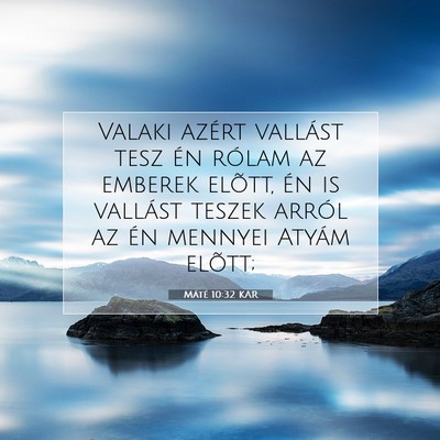 Picture 07 - Máté 10:32 KAR - Valaki azért vallást tesz én rólam az emberek - Bible Verse Picture
