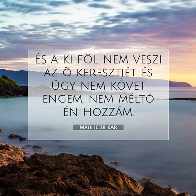 Picture 07 - Máté 10:38 KAR - És a ki föl nem veszi az õ keresztjét és - Bible Verse Picture