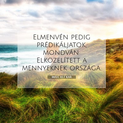Picture 07 - Máté 10:7 KAR - Elmenvén pedig prédikáljatok, mondván: - Bible Verse Picture