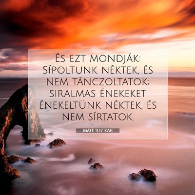 Picture 07 - Máté 11:17 KAR - És ezt mondják: Sípoltunk néktek, és nem - Bible Verse Picture
