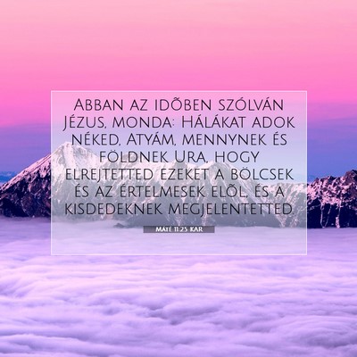 Picture 07 - Máté 11:25 KAR - Abban az idõben szólván Jézus, monda: - Bible Verse Picture