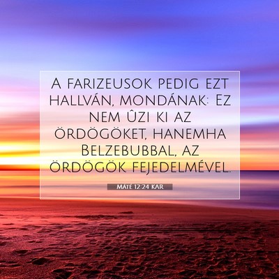 Picture 07 - Máté 12:24 KAR - A farizeusok pedig ezt hallván, mondának: Ez - Bible Verse Picture